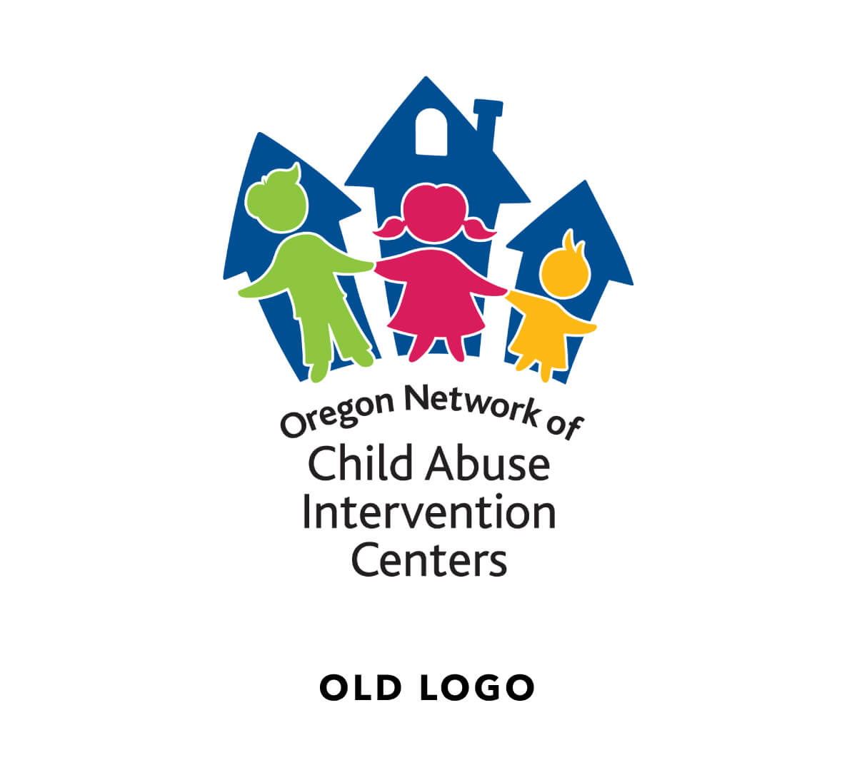 Logo with three colorful child figures holding hands in front of a blue house. Text reads Oregon Network of Child Abuse Intervention Centers. Below, it says Old Logo.
