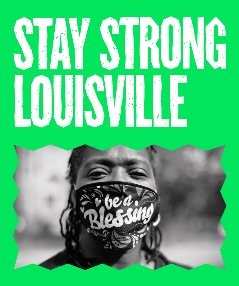 A person wearing a be a Blessing face mask is shown in black and white, below bold white text on a green background that says Stay Strong Louisville.