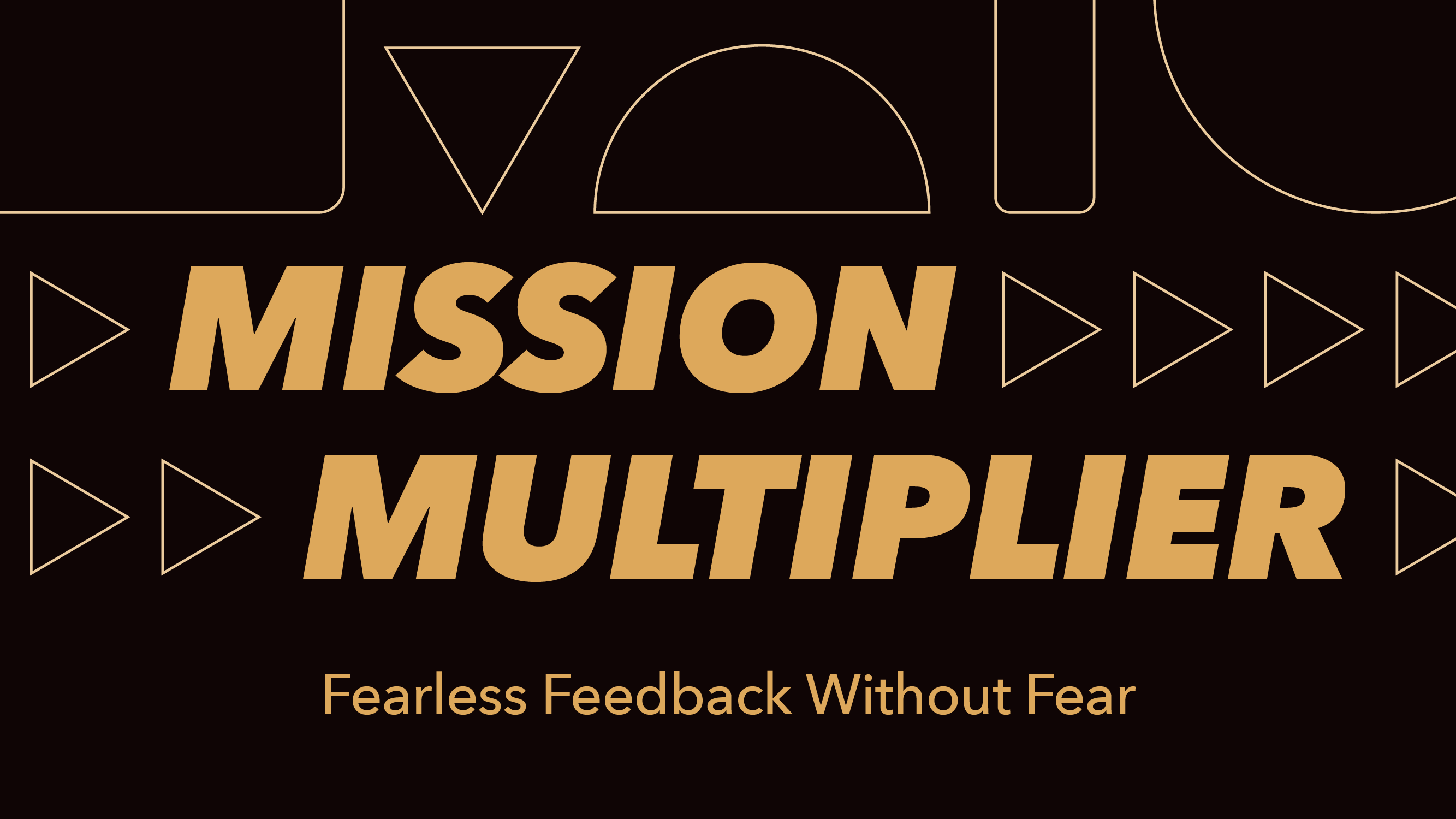 Text reads MISSION MULTIPLIER and Fearless Feedback Without Fear in bold gold letters on a black background with geometric shapes and triangles.
