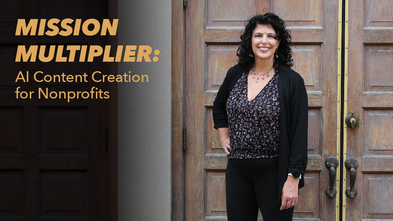 A woman with curly dark hair, wearing a patterned blouse, black cardigan, and black pants, stands smiling in front of large wooden doors. Text reads: MISSION MULTIPLIER: AI Content Creation for Nonprofits.