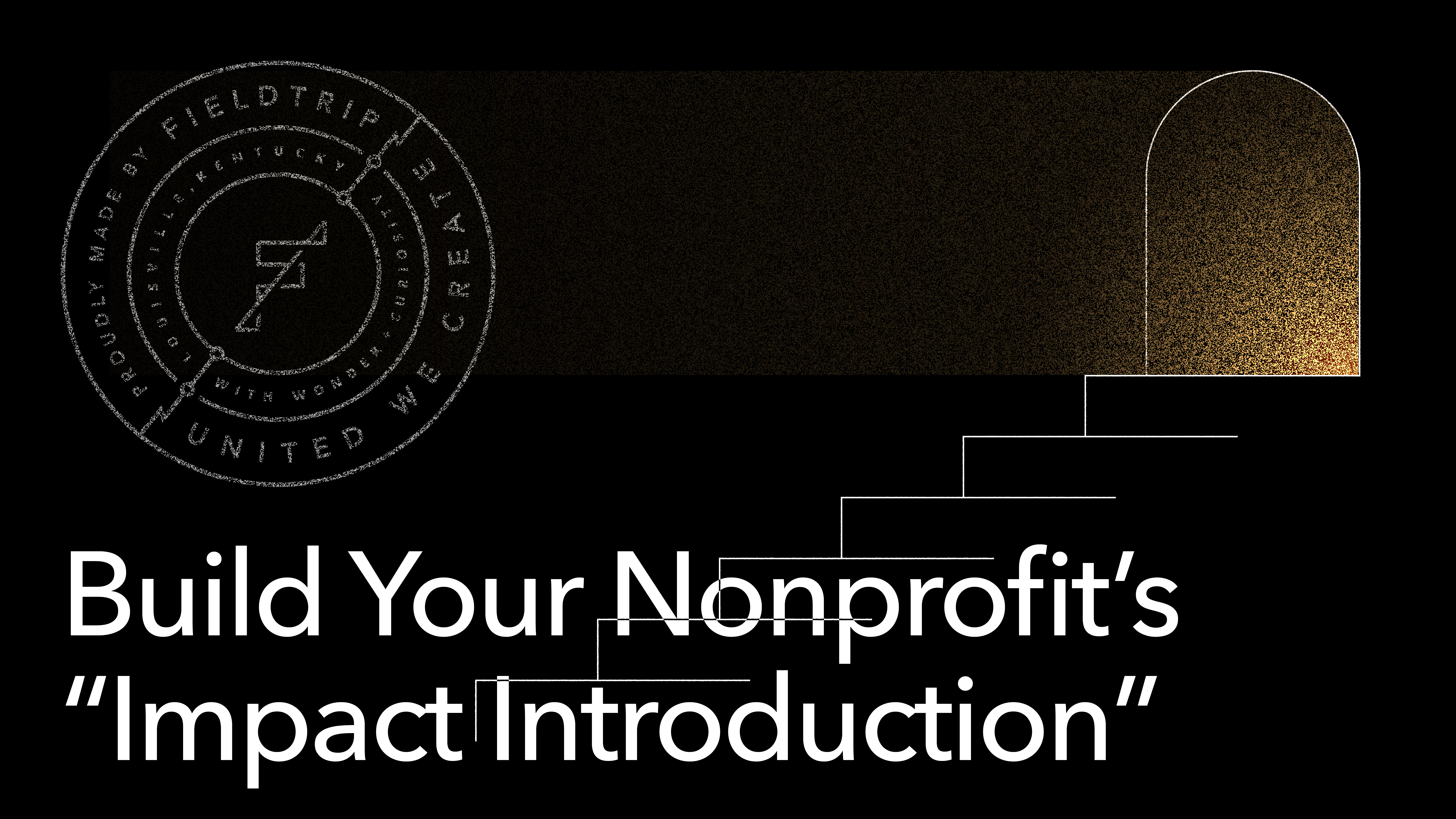 A circular Fieldtrip logo on the left, a glowing door at the top of minimalist steps on the right, and bold text below reading Build Your Nonprofit’s Impact Introduction.