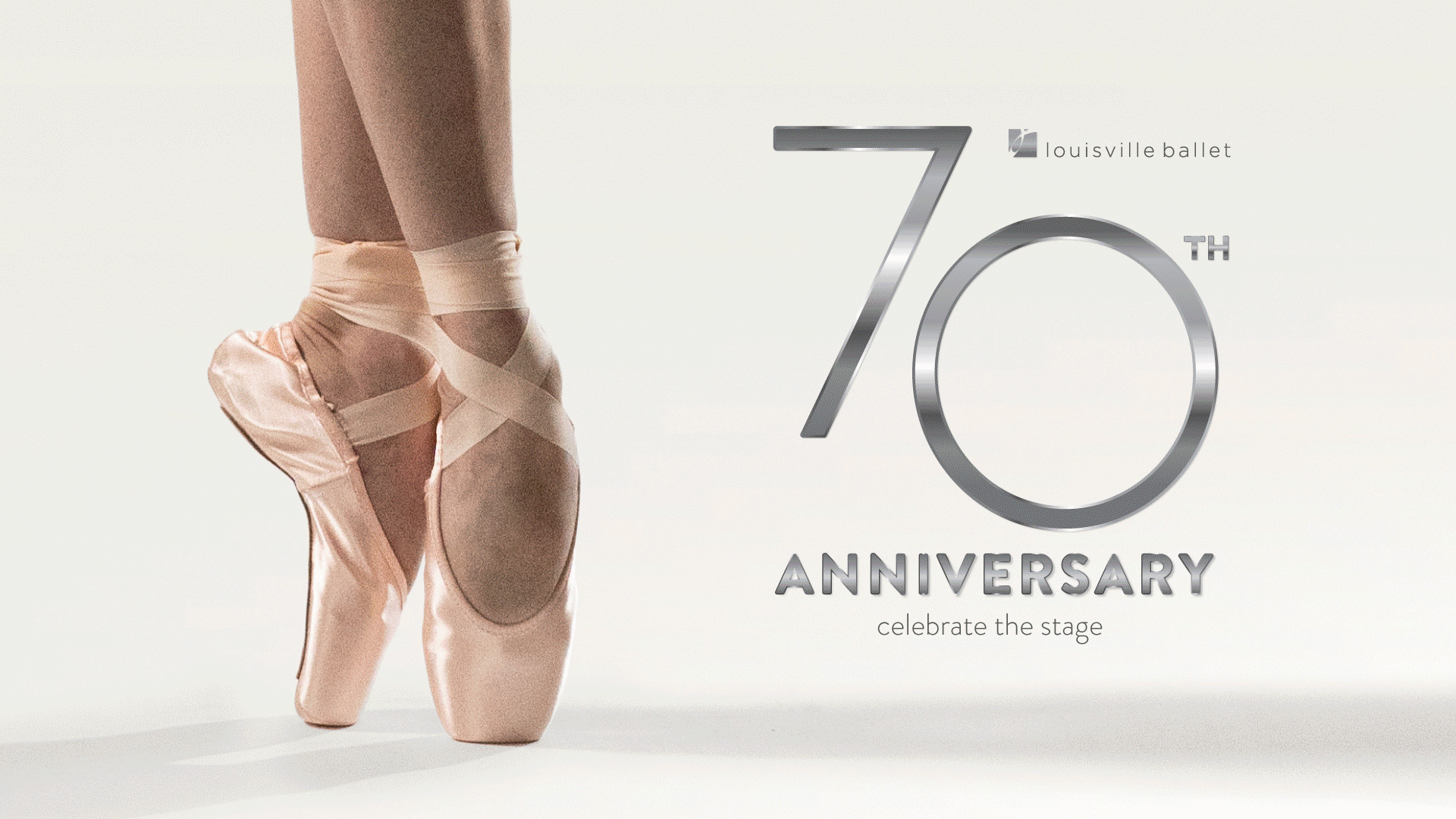 A ballerina’s feet in pointe shoes stand beside silver text reading “70th Anniversary, celebrate the stage,” with the Louisville Ballet logo above. The background is light and minimalistic.